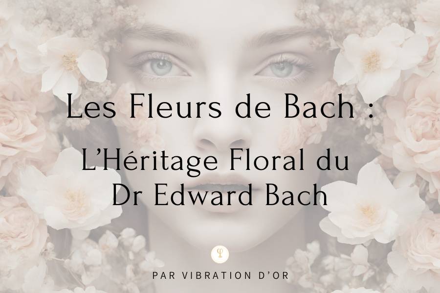 Lire la suite à propos de l’article Les Fleurs de Bach : L’Héritage Floral du Dr Edward Bach